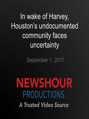 cover image of In wake of Harvey, Houston's undocumented community faces uncertainty